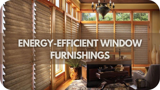 How to Maximise Energy Efficiency with Window Furnishings