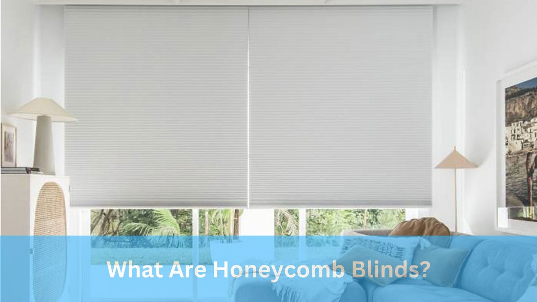 What Are Honeycomb Blinds?